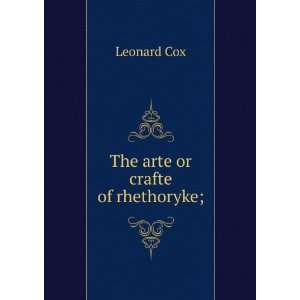  The arte or crafte of rhethoryke Leonard Cox Books