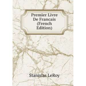    Premier Livre De Francais (French Edition) Stanislas LeRoy Books