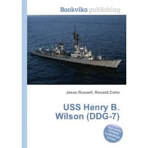  USS Henry B. Wilson (DDG 7) Ronald Cohn Jesse Russell 