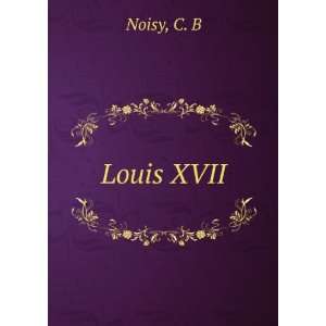 Louis XVII C. B Noisy  Books