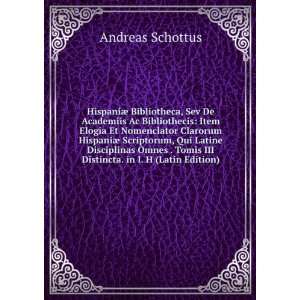   Tomis III Distincta. in I. H (Latin Edition) Andreas Schottus 