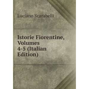   Fiorentine, Volumes 4 5 (Italian Edition) Luciano Scarabelli Books