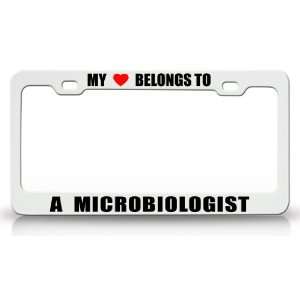  MY HEART BELONGS TO A MICROBIOLOGIST Occupation Metal Auto 