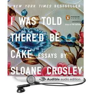  I Was Told Thered Be Cake (Audible Audio Edition) Sloane 