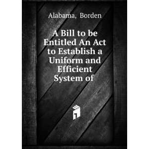  A Bill to be Entitled An Act to Establish a Uniform and 
