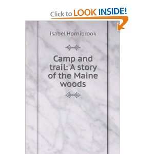   Camp and trail A story of the Maine woods Isabel Hornibrook Books