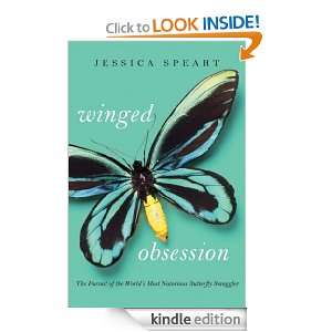Winged Obsession The Pursuit of the Worlds Most Notorious Butterfly 