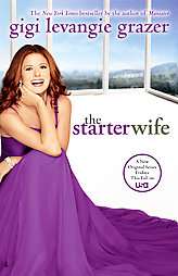 The Starter Wife by Gigi Levangie Grazer (2006, Paperback)