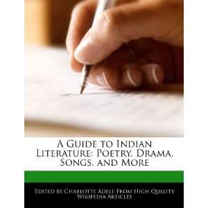  A Guide to Indian Literature Poetry, Drama, Songs, and 