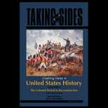 Taking Sides : Clashing Views in United States History, Volume 1 12TH 