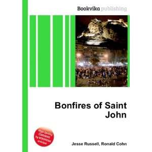  Bonfires of Saint John: Ronald Cohn Jesse Russell: Books