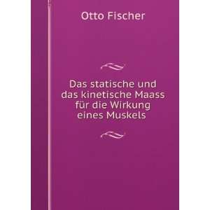   Maass fÃ¼r die Wirkung eines Muskels . Otto Fischer Books