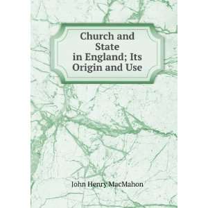   and State in England; Its Origin and Use John Henry MacMahon Books