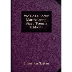 Vie De La Soeur Marthe anne Biget (French Edition) Brianchon GaÃ 