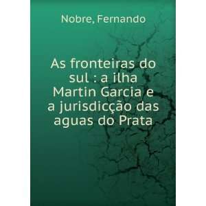  As fronteiras do sul : a ilha Martin Garcia e a jurisdicÃ 