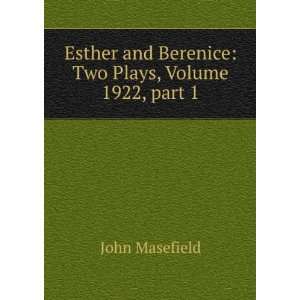  and Berenice Two Plays, Volume 1922,Â part 1 John Masefield Books
