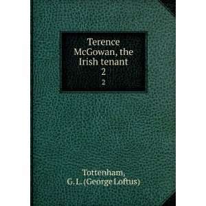   McGowan, the Irish tenant. 2 G. L. (George Loftus) Tottenham Books