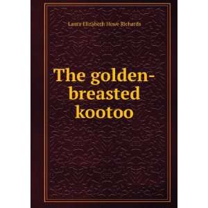  The golden breasted kootoo Laura Elizabeth Howe Richards Books