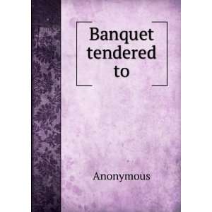  Banquet tendered to Anonymous Books