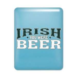  iPad Case Light Blue Drinking Humor Irish You Were Beer St 