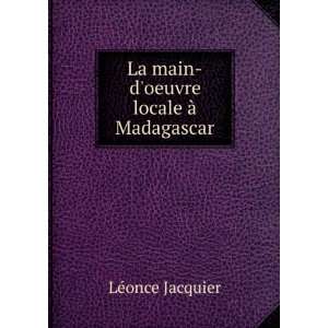  La main doeuvre locale Ã  Madagascar: LÃ©once 