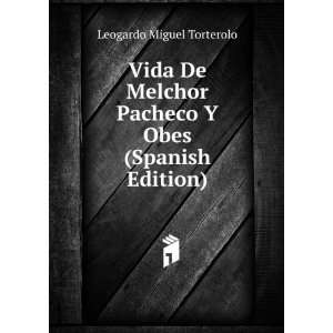 com Vida De Melchor Pacheco Y Obes (Spanish Edition) Leogardo Miguel 