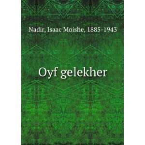  Oyf gelekher Isaac Moishe, 1885 1943 Nadir Books