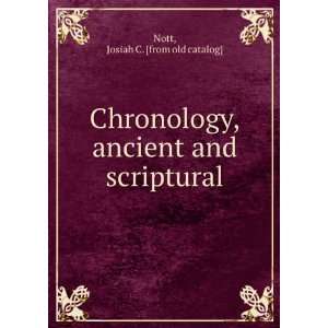   , ancient and scriptural Josiah C. [from old catalog] Nott Books