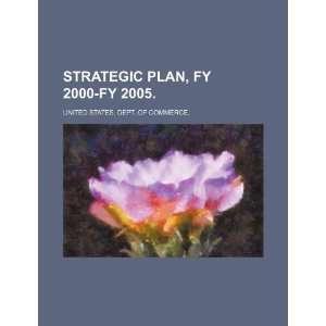  Strategic plan, FY 2000 FY 2005. (9781234886264) United 
