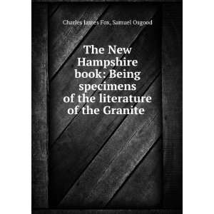   literature of the Granite . Samuel Osgood Charles James Fox Books