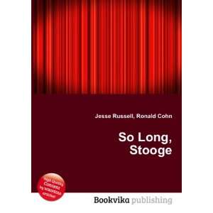  So Long, Stooge: Ronald Cohn Jesse Russell: Books