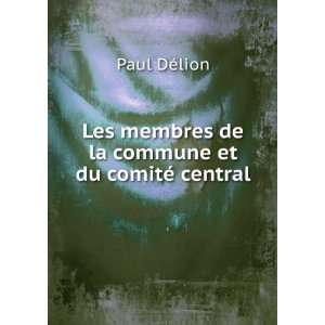   membres de la commune et du comitÃ© central: Paul DÃ©lion: Books