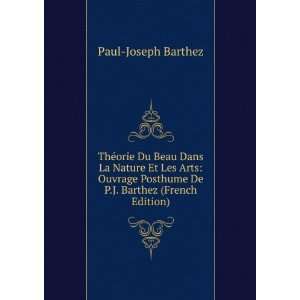   Posthume De P.J. Barthez (French Edition): Paul Joseph Barthez: Books