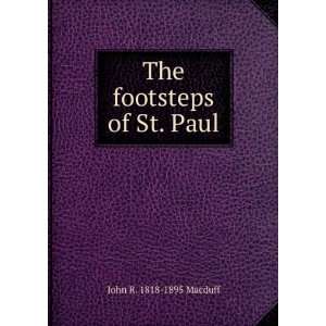    The footsteps of St. Paul: John R. 1818 1895 Macduff: Books