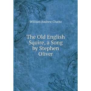   English Squire, a Song by Stephen Oliver William Andrew Chatto Books