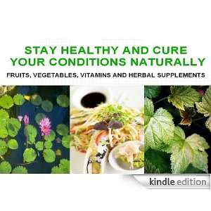  Staying Healthy and Healing The Body Naturally Kindle 
