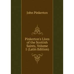   the Scottish Saints, Volume 1 (Latin Edition) John Pinkerton Books