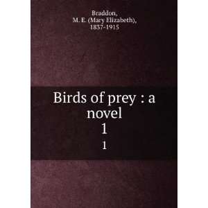   of prey  a novel. 1 M. E. (Mary Elizabeth), 1837 1915 Braddon Books