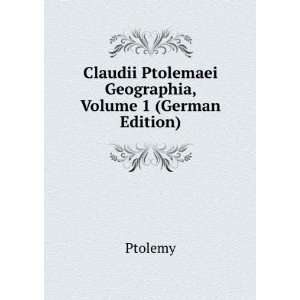   Ptolemaei Geographia, Volume 1 (German Edition) Ptolemy Books
