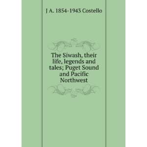   ; Puget Sound and Pacific Northwest: J A. 1854 1943 Costello: Books