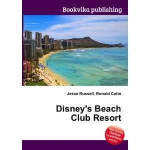    Disneys Beach Club Resort Ronald Cohn Jesse Russell Books