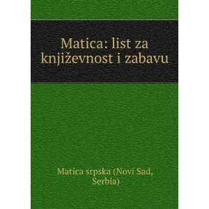   za knjiÅ¾evnost i zabavu Serbia) Matica srpska (Novi Sad Books