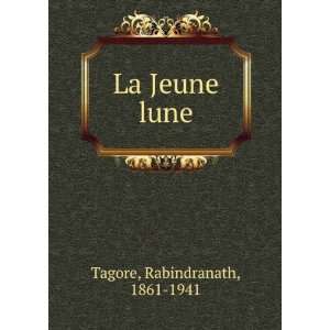  La Jeune lune Rabindranath, 1861 1941 Tagore Books