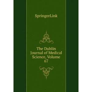   The Dublin Journal of Medical Science, Volume 67 SpringerLink Books