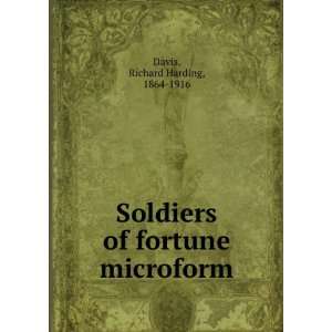   Soldiers of fortune microform Richard Harding, 1864 1916 Davis Books