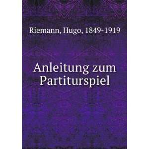    Anleitung zum Partiturspiel Hugo, 1849 1919 Riemann Books