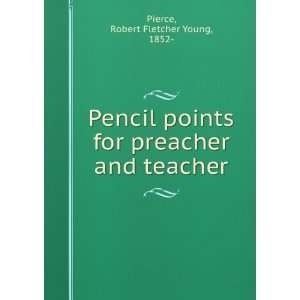   for preacher and teacher Robert Fletcher Young, 1852  Pierce Books