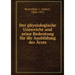   die Ausbildung der Ãrzte I. (Isidor), 1836 1915 Rosenthal Books
