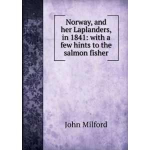   , in 1841 with a few hints to the salmon fisher John Milford Books