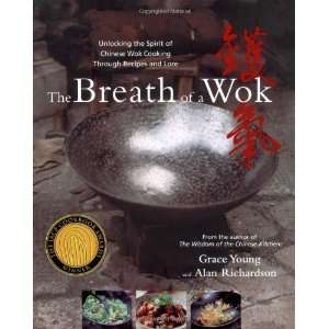 of a Wok: Unlocking the Spirit of Chinese Wok Cooking Through Recipes 